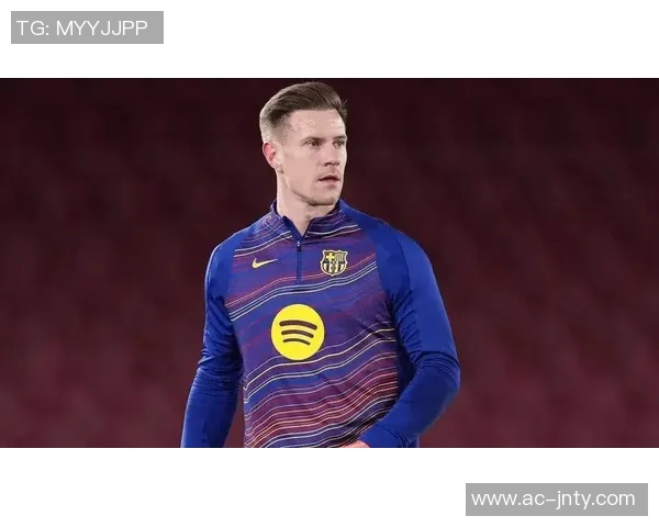 特尔施特根欲冬窗离开巴萨争取出场时间备战世界杯